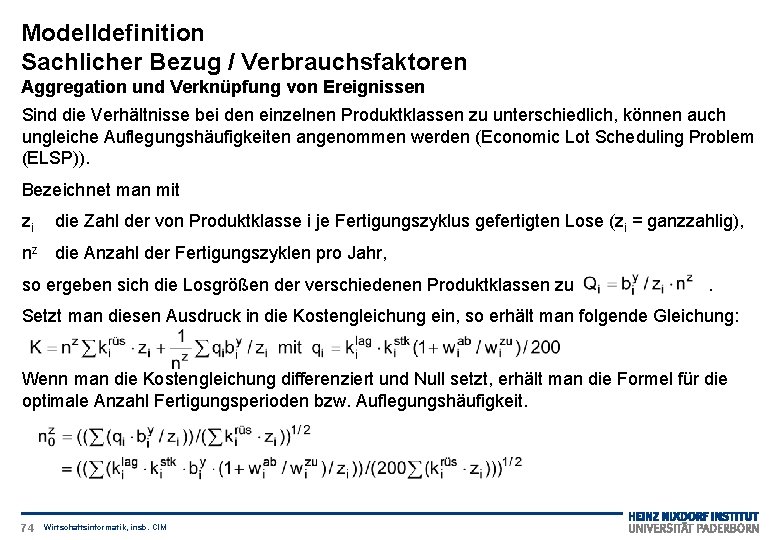 Modelldefinition Sachlicher Bezug / Verbrauchsfaktoren Aggregation und Verknüpfung von Ereignissen Sind die Verhältnisse bei