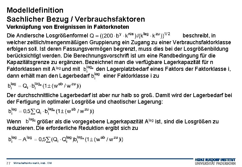 Modelldefinition Sachlicher Bezug / Verbrauchsfaktoren Verknüpfung von Ereignissen in Faktorknoten Die Andlersche Losgrößenformel beschreibt,