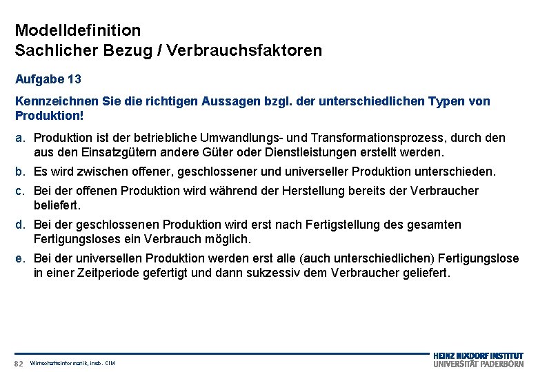 Modelldefinition Sachlicher Bezug / Verbrauchsfaktoren Aufgabe 13 Kennzeichnen Sie die richtigen Aussagen bzgl. der