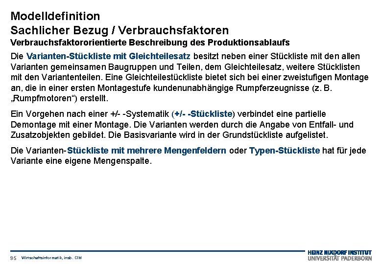 Modelldefinition Sachlicher Bezug / Verbrauchsfaktoren Verbrauchsfaktororientierte Beschreibung des Produktionsablaufs Die Varianten-Stückliste mit Gleichteilesatz besitzt