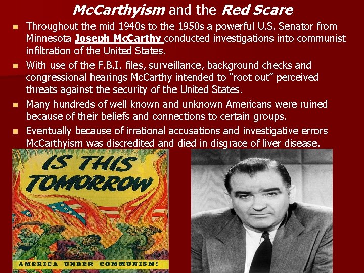 Mc. Carthyism and the Red Scare Throughout the mid 1940 s to the 1950