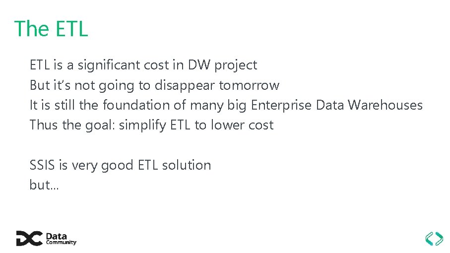 The ETL is a significant cost in DW project But it‘s not going to