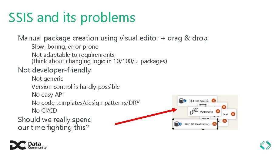 SSIS and its problems Manual package creation using visual editor + drag & drop