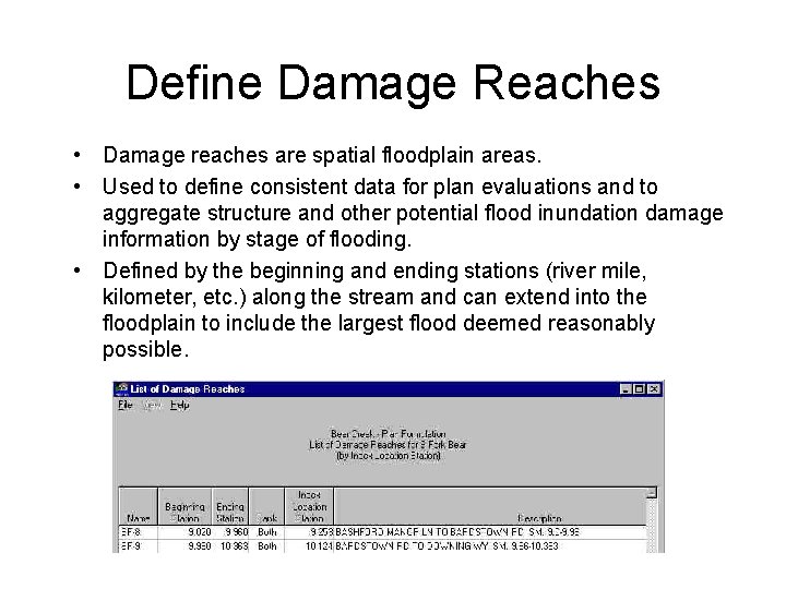 Define Damage Reaches • Damage reaches are spatial floodplain areas. • Used to define