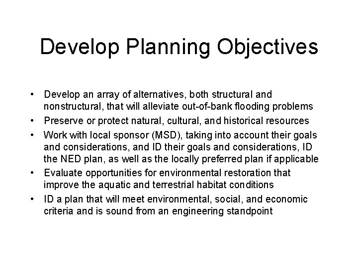 Develop Planning Objectives • Develop an array of alternatives, both structural and nonstructural, that