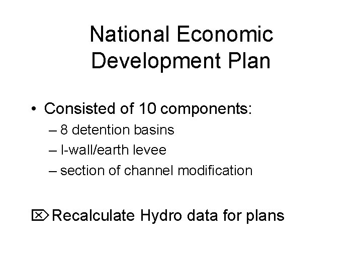 National Economic Development Plan • Consisted of 10 components: – 8 detention basins –
