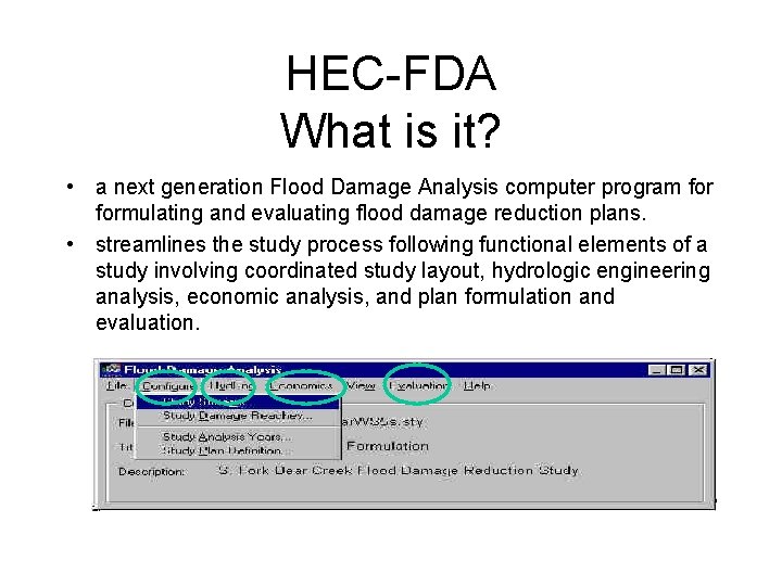 HEC-FDA What is it? • a next generation Flood Damage Analysis computer program formulating