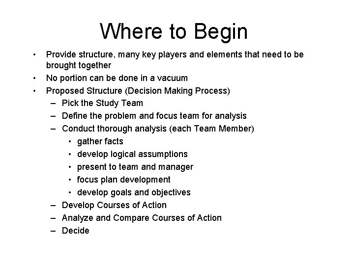 Where to Begin • • • Provide structure, many key players and elements that
