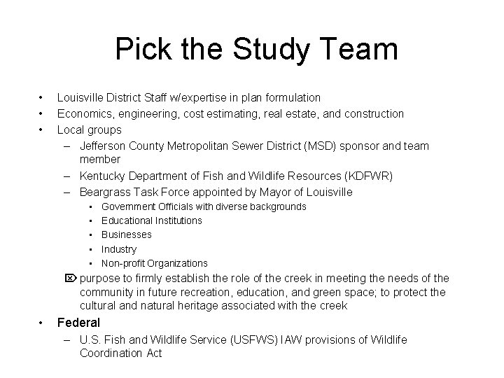 Pick the Study Team • • • Louisville District Staff w/expertise in plan formulation