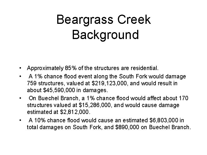 Beargrass Creek Background • Approximately 85% of the structures are residential. • A 1%