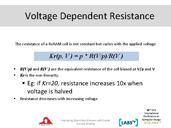 Voltage Dependent Resistance The resistance of a Re. RAM cell is not constant but