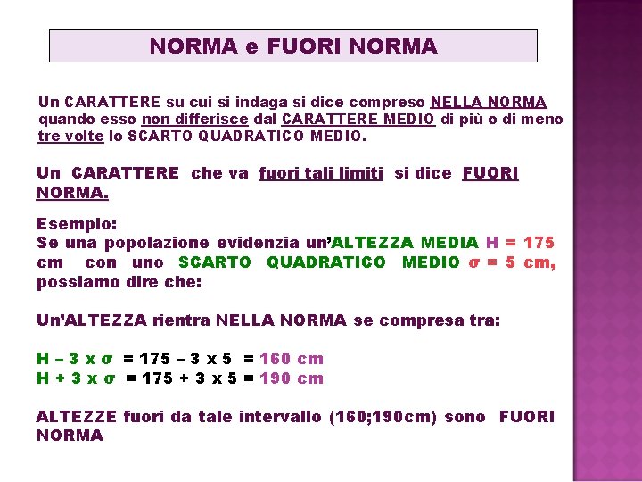 NORMA e FUORI NORMA Un CARATTERE su cui si indaga si dice compreso NELLA