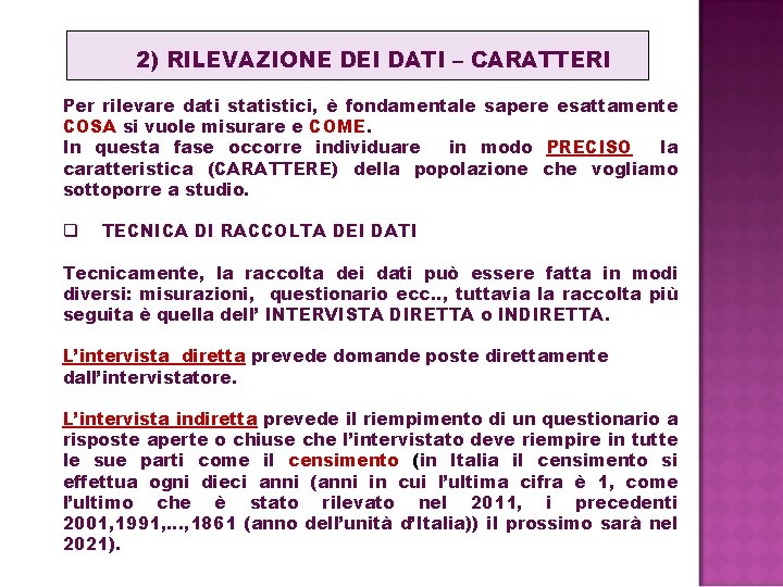 2) RILEVAZIONE DEI DATI – CARATTERI Per rilevare dati statistici, è fondamentale sapere esattamente