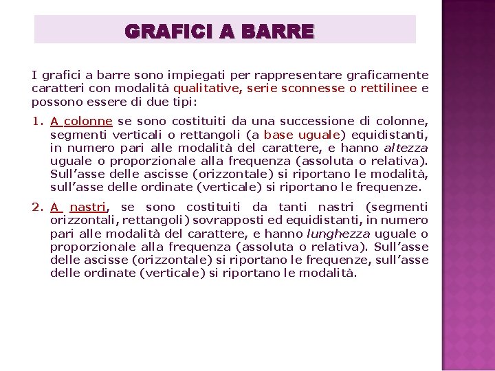 GRAFICI A BARRE I grafici a barre sono impiegati per rappresentare graficamente caratteri con