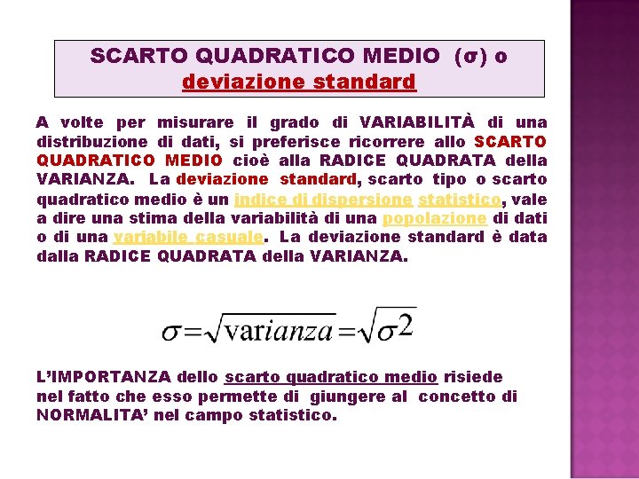 SCARTO QUADRATICO MEDIO (σ) o deviazione standard A volte per misurare il grado di