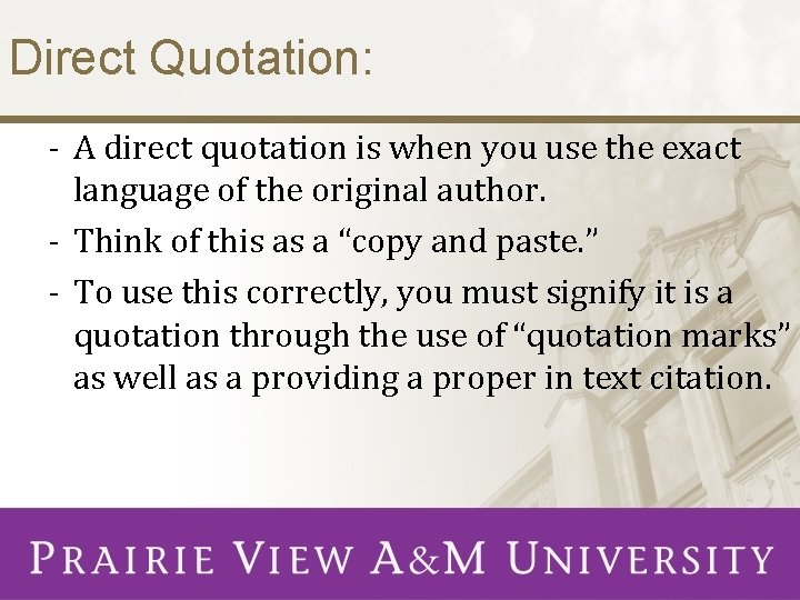 Direct Quotation: - A direct quotation is when you use the exact language of