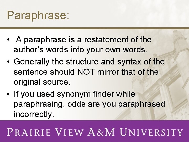 Paraphrase: • A paraphrase is a restatement of the author’s words into your own