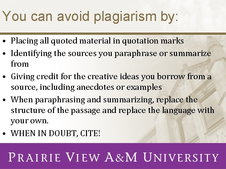 You can avoid plagiarism by: • Placing all quoted material in quotation marks •