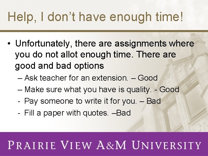 Help, I don’t have enough time! • Unfortunately, there assignments where you do not