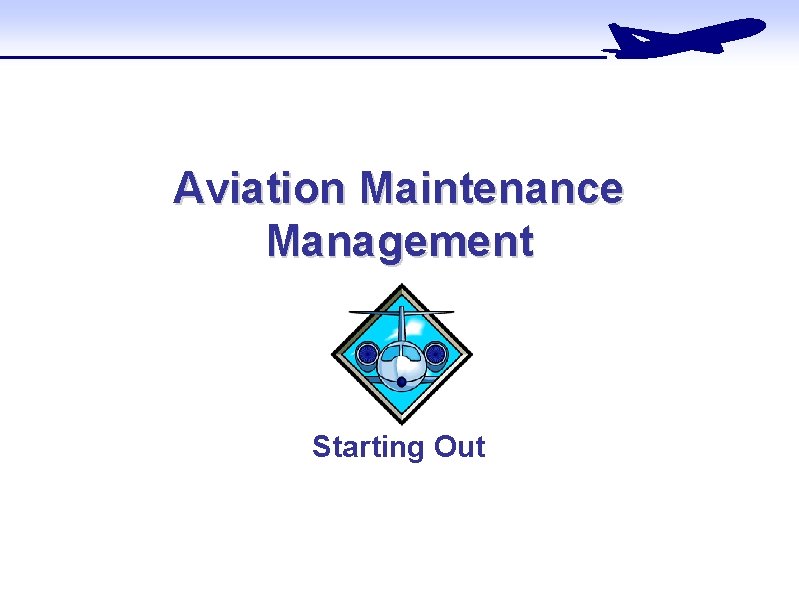 Aviation Maintenance Management Starting Out Aviation Maintenance Management Starting Out