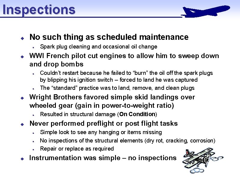 Inspections u No such thing as scheduled maintenance l u WWI French pilot cut Inspections u No such thing as scheduled maintenance l u WWI French pilot cut