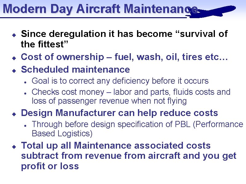 Modern Day Aircraft Maintenance u u u Since deregulation it has become “survival of Modern Day Aircraft Maintenance u u u Since deregulation it has become “survival of