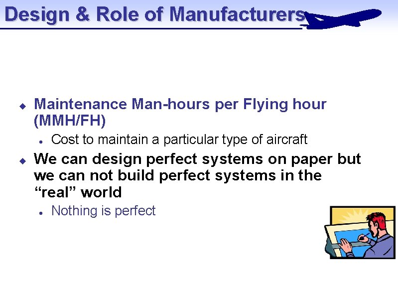 Design & Role of Manufacturers u Maintenance Man-hours per Flying hour (MMH/FH) l u Design & Role of Manufacturers u Maintenance Man-hours per Flying hour (MMH/FH) l u
