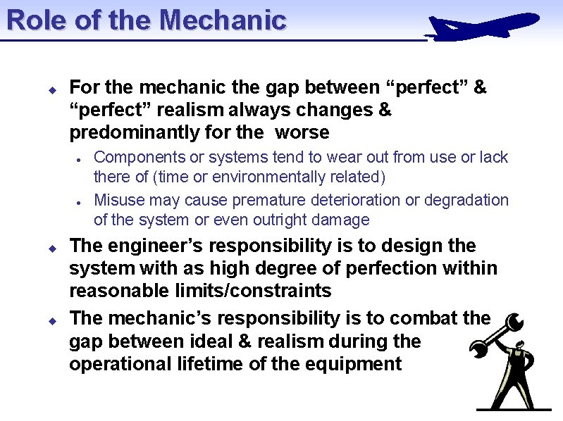 Role of the Mechanic u For the mechanic the gap between “perfect” & “perfect” Role of the Mechanic u For the mechanic the gap between “perfect” & “perfect”