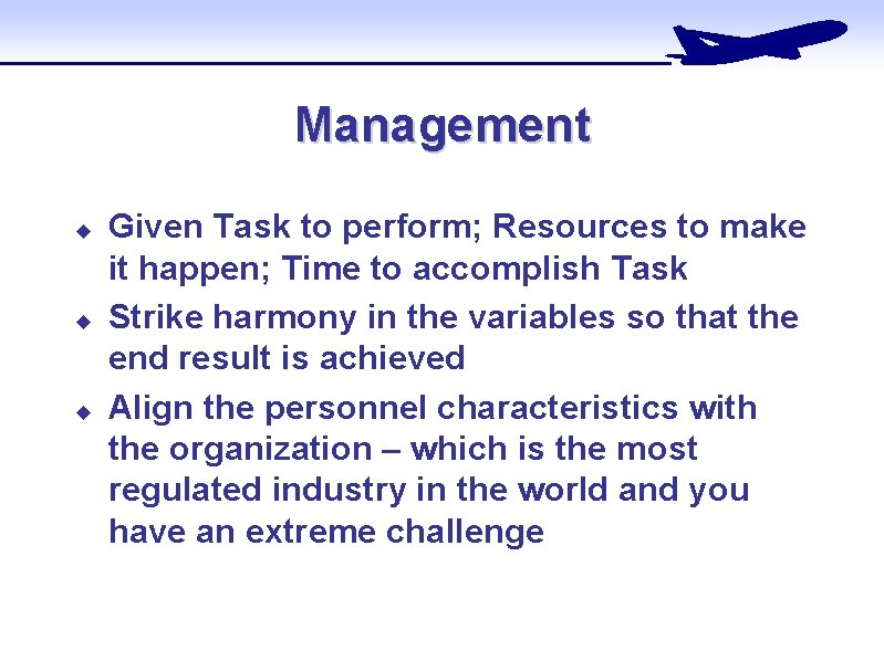 Management u u u Given Task to perform; Resources to make it happen; Time Management u u u Given Task to perform; Resources to make it happen; Time