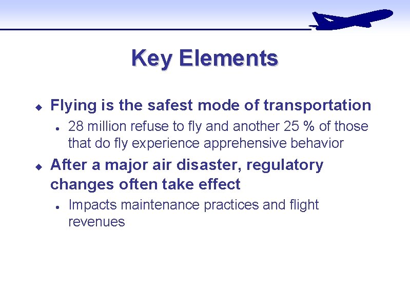 Key Elements u Flying is the safest mode of transportation l u 28 million Key Elements u Flying is the safest mode of transportation l u 28 million