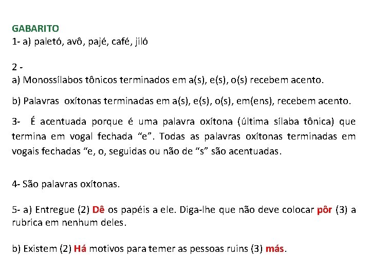 GABARITO 1 - a) paletó, avô, pajé, café, jiló 2 - a) Monossílabos tônicos