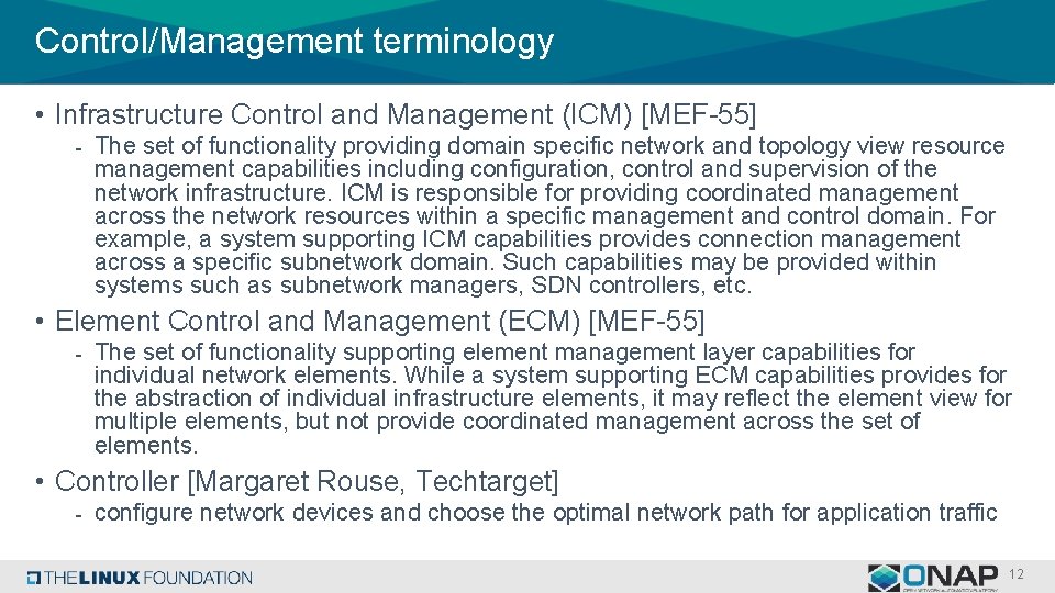 Control/Management terminology • Infrastructure Control and Management (ICM) [MEF-55] - The set of functionality