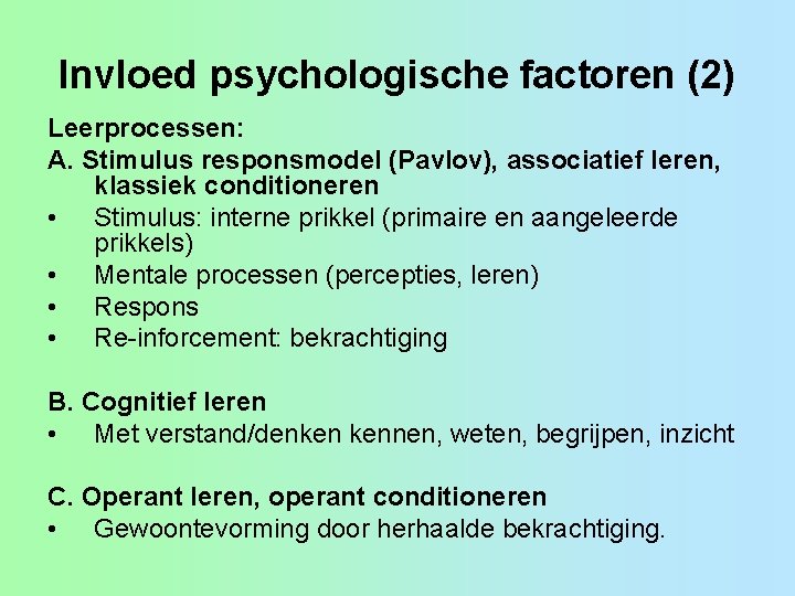 Invloed psychologische factoren (2) Leerprocessen: A. Stimulus responsmodel (Pavlov), associatief leren, klassiek conditioneren •