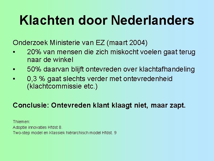 Klachten door Nederlanders Onderzoek Ministerie van EZ (maart 2004) • 20% van mensen die