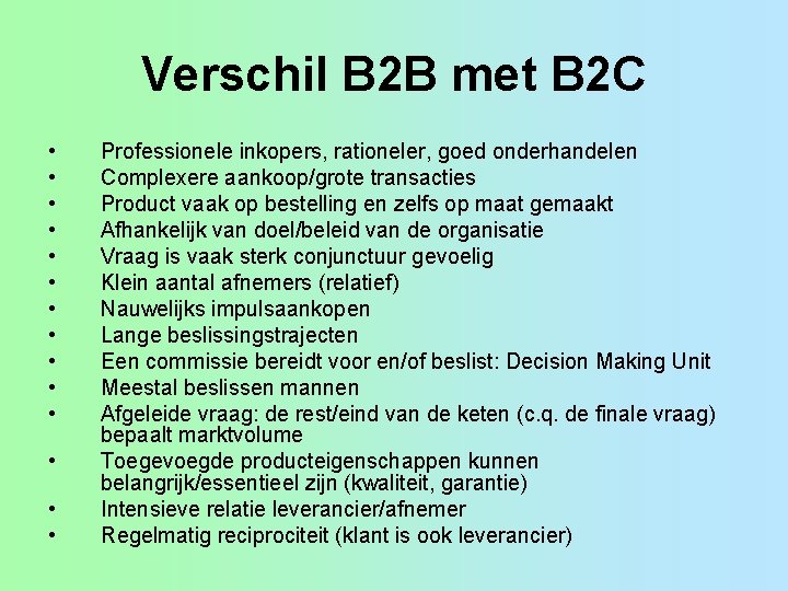 Verschil B 2 B met B 2 C • • • • Professionele inkopers,