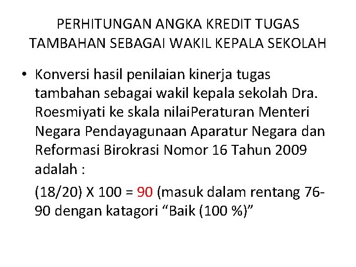 PERHITUNGAN ANGKA KREDIT TUGAS TAMBAHAN SEBAGAI WAKIL KEPALA SEKOLAH • Konversi hasil penilaian kinerja