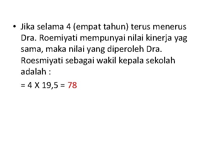  • Jika selama 4 (empat tahun) terus menerus Dra. Roemiyati mempunyai nilai kinerja