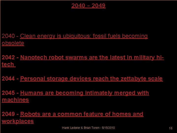 2040 – 2049 2040 - Clean energy is ubiquitous; fossil fuels becoming obsolete 2042