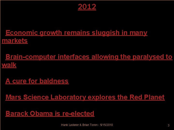 2012 | Economic growth remains sluggish in many markets | Brain-computer interfaces allowing the