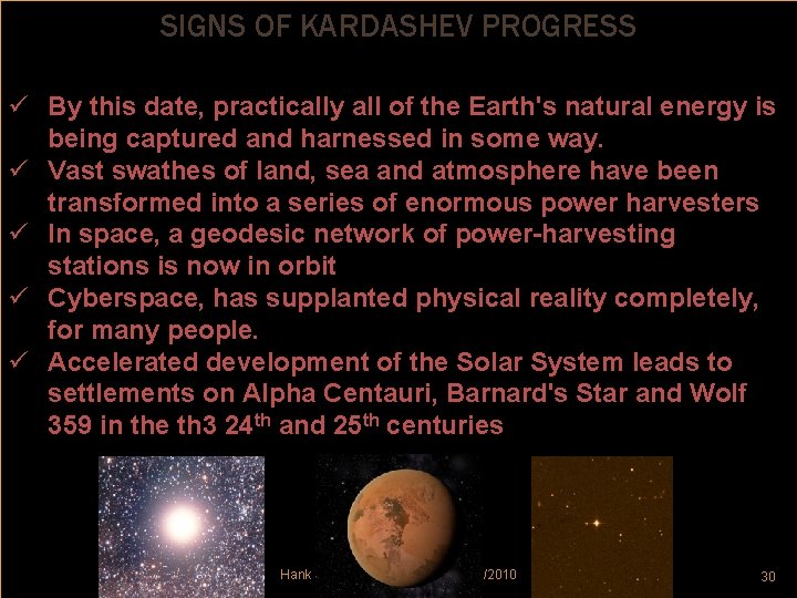 SIGNS OF KARDASHEV PROGRESS ü By this date, practically all of the Earth's natural