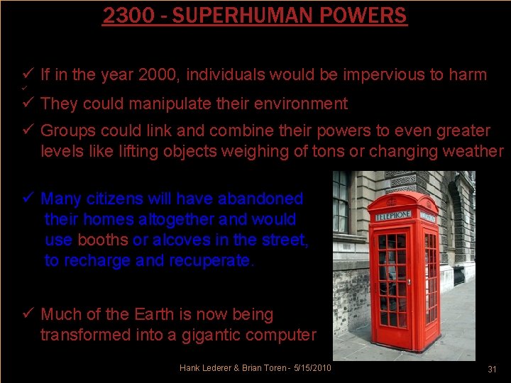 2300 - SUPERHUMAN POWERS ü If in the year 2000, individuals would be impervious