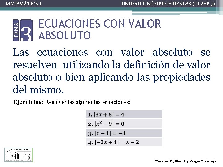 TEMA MATEMÁTICA I 3 UNIDAD I: NÚMEROS REALES (CLASE 5) ECUACIONES CON VALOR ABSOLUTO