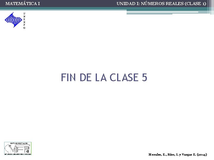 MATEMÁTICA I UNIDAD I: NÚMEROS REALES (CLASE 1) U N E X P O