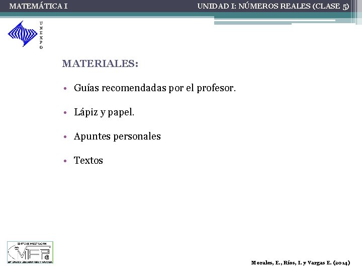 MATEMÁTICA I UNIDAD I: NÚMEROS REALES (CLASE 5) U N E X P O