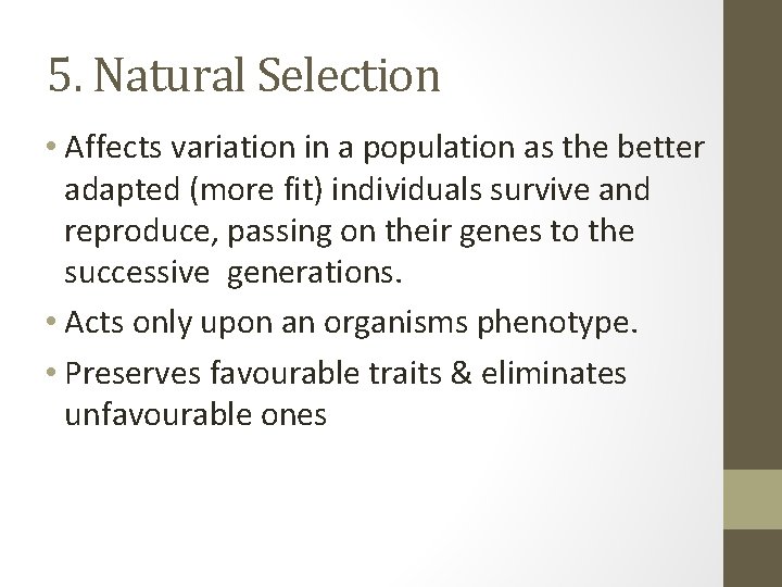 5. Natural Selection • Affects variation in a population as the better adapted (more