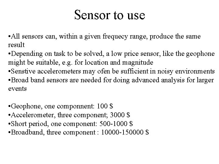 Sensor to use • All sensors can, within a given frequecy range, produce the