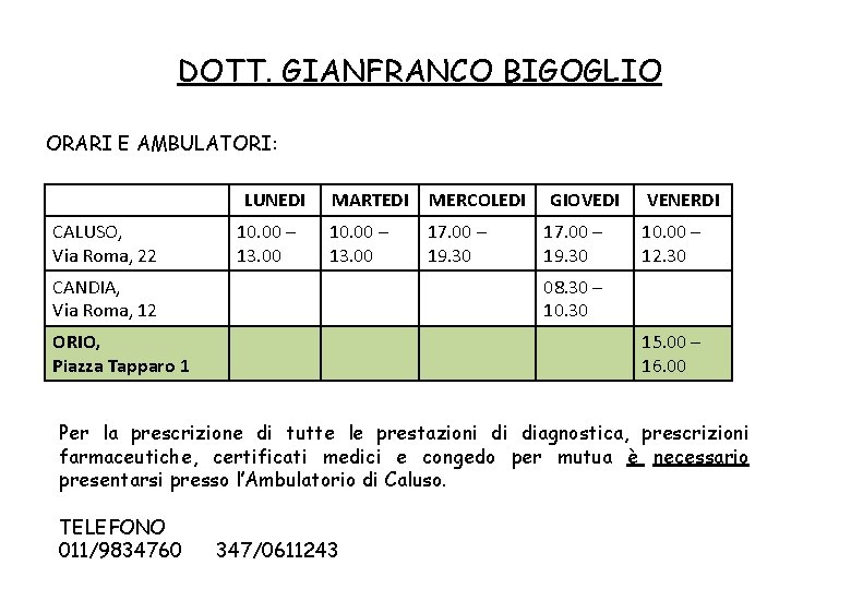 DOTT. GIANFRANCO BIGOGLIO ORARI E AMBULATORI: LUNEDI CALUSO, Via Roma, 22 10. 00 –
