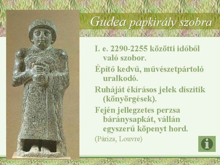 Gudea papkirály szobra I. e. 2290 -2255 közötti időből való szobor. Építő kedvű, művészetpártoló