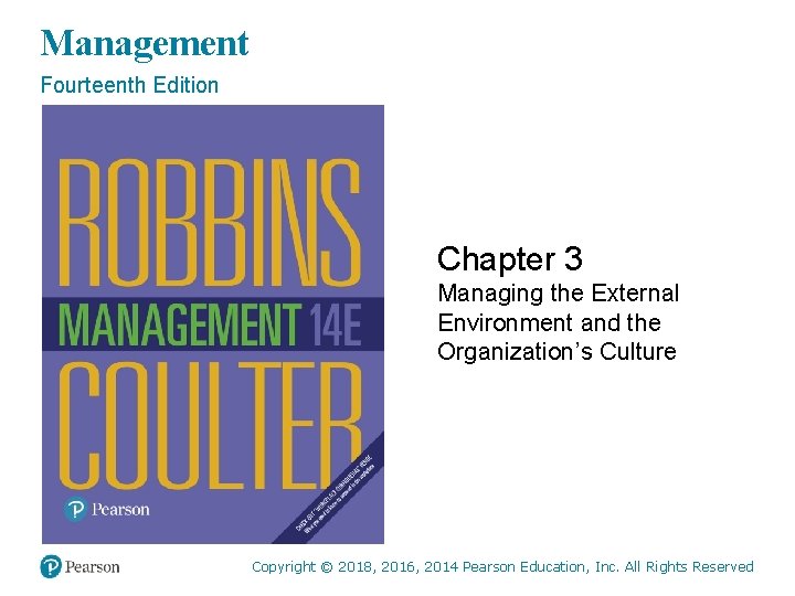 Management Fourteenth Edition Chapter 3 Managing the External Environment and the Organization’s Culture Copyright