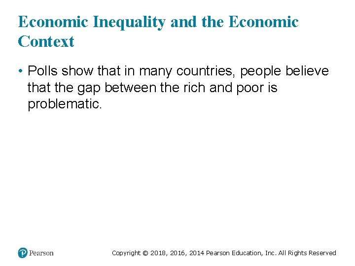 Economic Inequality and the Economic Context • Polls show that in many countries, people